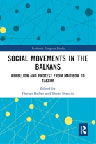 Florian (University of Graz Bieber, Florian Brentin Bieber, Florian Bieber, Dario Brentin - Social Movements in the Balkans
