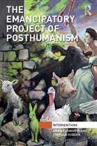 Erika Cudworth, Erika Hobden Cudworth, Cudworth Erika, Stephen Hobden, Hobden Stephen - Emancipatory Project of Posthumanism