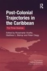 Rosemarijn Bishop Hoefte, Matthew L. Bishop, Peter Clegg, Rosemarijn Hoefte, Hoefte Rosemarijn - Post-Colonial Trajectories in the Caribbean