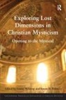 Louise Podmore Nelstrop, Louise Nelstrop, Nelstrop Louise, Simon D. Podmore, Podmore Simon D. - Exploring Lost Dimensions in Christian Mysticism
