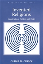Carole M. Cusack, Cusack Carole M. - Invented Religions