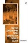 Kathryn Rountree, Rountree Kathryn - Crafting Contemporary Pagan Identities in a Catholic Society