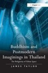 James Taylor - Buddhism and Postmodern Imaginings in Thailand