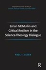 Paul L. Allen - Ernan Mcmullin and Critical Realism in the Science-Theology Dialogue