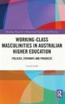 Garth Stahl, Garth (University of Queensland Stahl, Stahl Garth - Working-Class Masculinities in Australian Higher Education