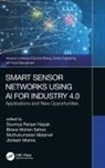 Soumya Ranjan (Amity University Uttar Prade Nayak, Muthukumaran Malarvel, Jibitesh Mishra, Soumya Ranjan Nayak, Biswa Mohan Sahoo - Smart Sensor Networks Using Ai for Industry 4.0