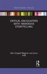 Alke Kidd Groppel-Wegener, Alke Gröppel-Wegener, Jenny Kidd, Kidd Jenny - Critical Encounters With Immersive Storytelling