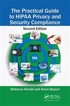 Kevin Beaver, Beaver Kevin, Rebecca Herold, Rebecca (Rebecca Herold Herold, Rebecca Beaver Herold, Herold Rebecca - Practical Guide to Hipaa Privacy and Security Compliance