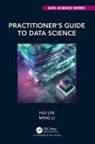 Ming Li, Hui Lin, Hui Li Lin, Lin Hui - Practitioners Guide to Data Science