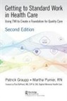 Patrick Graupp, Patrick Purrier Graupp, Graupp Patrick, Martha Purrier, Purrier Martha - Getting to Standard Work in Health Care