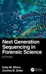 Kelly M. Elkins, Kelly M. Zeller Elkins, Elkins Kelly M., Cynthia B. Zeller - Next Generation Sequencing in Forensic Science
