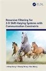 Jinling Liang, Jinling (School of Mathematics Liang, Fan Wang, Zidong Wang, Wang Fan, Wang Zidong - Recursive Filtering for 2 D Shift Varying Systems With Communication