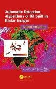 Maged Marghany, Maged (Faculty of Geospatial & Real Esta Marghany - Automatic Detection Algorithms of Oil Spill in Radar Images