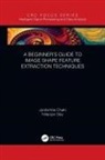 Jyotismita Chaki, Jyotismita (Vellore Inst. Of Technology Chaki, Jyotismita Dey Chaki, Nilanjan Dey, Dey Nilanjan - Beginners Guide to Image Shape Feature Extraction Techniques