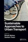 Dinesh Tiwari Mohan, Dinesh Mohan, Mohan Dinesh, Geetam Tiwari, Tiwari Geetam - Sustainable Approaches to Urban Transport