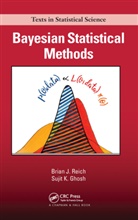 Sujit K. Ghosh, Ghosh Sujit K., Brian J. Reich, Brian J. (N.c. State University) Ghosh Reich - Bayesian Statistical Methods