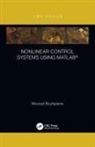 Mourad Boufadene - Nonlinear Control Systems Using Matlab