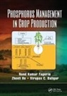 Virupax C. Baligar, Baligar Virupax C., Nand Kumar Fageria, Nand Kumar He Fageria, Fageria Nand Kumar, Zhenli He... - Phosphorus Management in Crop Production