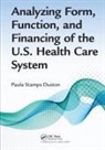 Paula Stamps Duston, Paula Stamps (University of Massachusetts Duston, Duston Paula Stamps - Analyzing Form, Function, and Financing of the U.s. Health Care System