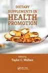 Taylor C. Wallace, Taylor C. Wallace, Wallace Taylor C. - Dietary Supplements in Health Promotion