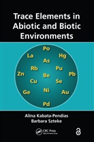 Alina Kabata-Pendias, Alina Szteke Kabata-Pendias, Kabata-Pendias Alina, Barbara Szteke, Szteke Barbara - Trace Elements in Abiotic and Biotic Environments