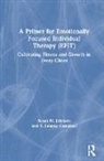 T. Leanne Campbell, Susan M. Johnson, Susan M. Campbell Johnson, Johnson Susan M. - Primer for Emotionally Focused Individual Therapy (Efit)