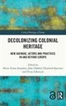Britta Timm (Aarhus University Knudsen, Elizabeth Buettner, Britta Timm Knudsen, John Oldfield, Elvan Zabunyan - Decolonizing Colonial Heritage