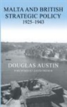 Douglas Austin, Austin Douglas - Malta and British Strategic Policy, 1925-43