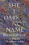 Donna Ward - She I Dare Not Name