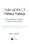 Mikhail Zhilkin - Data Science Without Makeup