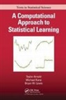 Taylor Arnold, Taylor (University of Richmond Arnold, Taylor Kane Arnold, Michael Kane, Bryan W Lewis, Bryan W. Lewis - Computational Approach to Statistical Learning
