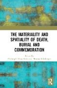 Christoph Klaus Kolnberger Streb, Thomas Kolnberger, Christoph Klaus Streb - Materiality and Spatiality of Death, Burial and Commemoration