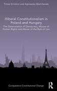 Agnieszka Bień-Kacała, Timea Bien-Kacaa Drinoczi, Timea Bien-Kacala Drinoczi, Tímea Drinóczi, Tímea inóczi - Illiberal Constitutionalism in Poland and Hungary The Deterioration of Democracy, Misuse of Human Rights Abuse of Rule