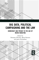 Normann Paterson Witzleb, Moira Paterson, Paterson Moira, Janice Richardson, Richardson Janice, Normann Witzleb... - Big Data, Political Campaigning and the Law