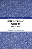 Carole (University of South Australia Zufferey, Fiona Buchanan, Buchanan Fiona, Carole Zufferey, Zufferey Carole - Intersections of Mothering
