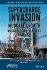 Wilson C Chin, Wilson C. Lu Chin, Wilson Chin, Chin Wilson C., Yongren Feng, Feng Yongren... - Supercharge, Invasion, and Mudcake Growth in Downhole Applications