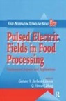 Q. Howard Barbosa-Canovas Zhang, Gustavo V Barbosa-Canovas, Gustavo V. Barbosa-Canovas, Barbosa-Canovas Gustavo V., Q Howard Zhang, Q. Howard Zhang... - Pulsed Electric Fields in Food Processing