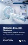 Krzysztof (Redlen Technologies Inc. Iniewski, Krzysztof Iniewski, Jan S. Iwanczyk - Radiation Detection Systems