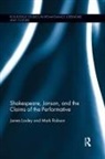 James Loxley, James Robson Loxley, Loxley James, Mark Robson - Shakespeare, Jonson, and the Claims of the Performative