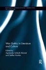 Steffen Soltysik Monnet Hantke, Steffen Hantke, Hantke Steffen, Agnieszka Soltysik Monnet, Soltysik Monnet Agnieszka - War Gothic in Literature and Culture