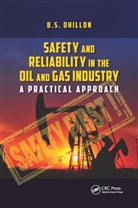 B S Dhillon, B.S. Dhillon - Safety and Reliability in the Oil and Gas Industry