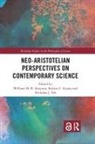 William M.r. (University of St Andrews) K Simpson, William M.r. Koons Simpson, Robert C Koons, Robert C. Koons, Koons Robert C., William M R Simpson... - Neo-Aristotelian Perspectives on Contemporary Science