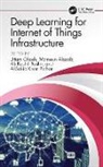 Uttam (Meharry Medical College Ghosh, Mamoun Alazab, Uttam Ghosh, Ali Kashif Bashir, Al-Sakib Khan Pathan, Pathan Al-Sakib Khan - Deep Learning for Internet of Things Infrastructure