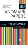 Stephen M. Cohn, Stephen M. Cohn, Cohn Stephen M., Stephen Heard, Alan Lisbon, Lisbon Alan - 50 Landmark Papers Every Intensivist Should Know