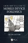 Chuck Easttom, Easttom Chuck - In-Depth Guide to Mobile Device Forensics