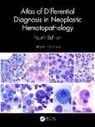Wojciech Gorczyca, Wojciech (Hematopathologist Gorczyca, Gorczyca Wojciech - Atlas of Differential Diagnosis in Neoplastic Hematopathology