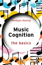 Henkjan Honing, Honing Henkjan - Music Cognition: The Basics