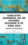 Kirk W. (University of Cologne Junker, Paolo Davide Farah, Kirk W Junker, Kirk W. Junker - Globalization, Environmental Law, Sustainable Development in Global