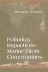 Michael J Kennish, Michael J. Kennish - Pollution Impacts on Marine Biotic Communities