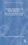 Deborah Leahy Lupton, Deana Leahy, Leahy Deana, Deborah Lupton, Lupton Deborah - Creative Approaches to Health Education